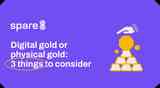 Digital gold or physical gold: 3 things to consider
