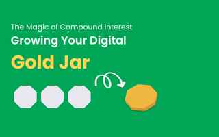 The Magic of Compound Interest: Growing Your Digital Gold Jar