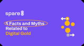 5 Facts and Myths Related to Digital Gold