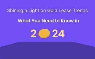 Shining a Light on Gold Lease Trends: What You Need to Know in 2024