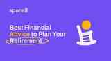 Best Financial Advice to Plan Your Retirement