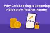 Why Gold Leasing Is Becoming the New Passive Income in India in 2025