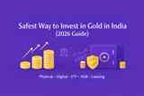 Safest Way to Invest in Gold in India (2026 Complete Guide)