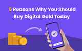 5 Reasons Why You Should Buy Digital Gold Today