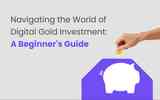 Navigating the World of Digital Gold Investment: A Beginner's Guide