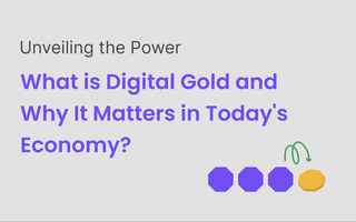 Unveiling the Power: What is Digital Gold and Why It Matters in Today's Economy?